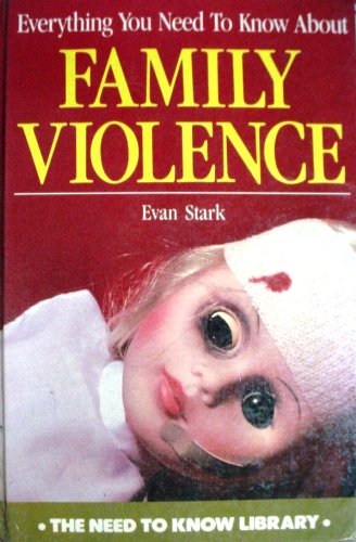 Everything You Need to Know About Family Violence (The Need to Know Library) Books