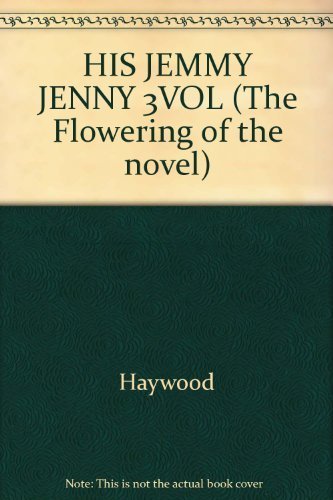 HIS JEMMY JENNY 3VOL (The Flowering of the novel) Books