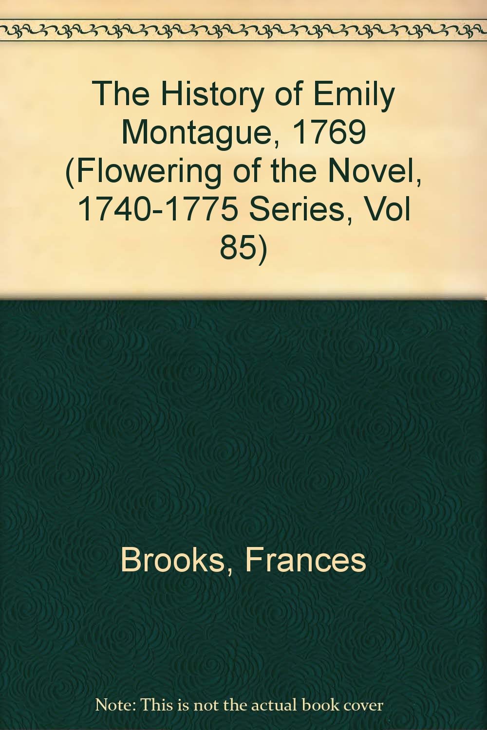 The History of Emily Montague, 1769 (FLOWERING OF THE NOVEL, 1740-1775 SERIES, VOL 85) Contemporary literature Books