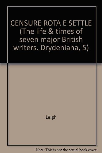 The Censure of the Rota; Elkanah Settle 1673-1674 (The life & times of seven major British writers. Drydeniana, 5) Books