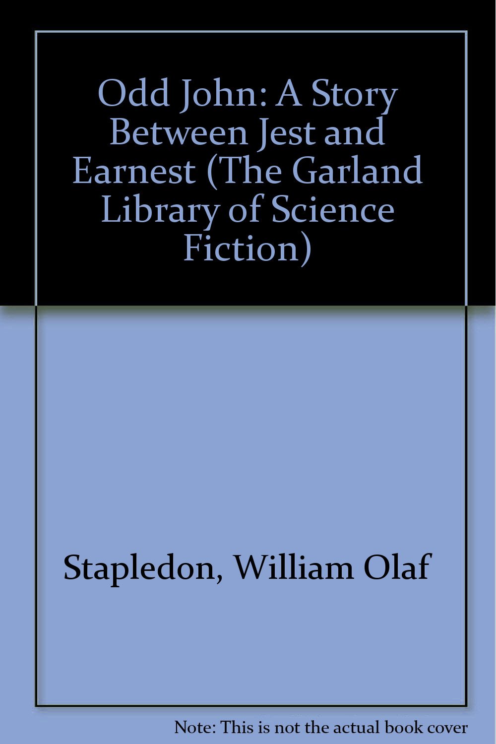 Odd John: A Story Between Jest and Earnest (The Garland Library of Science Fiction) Fantasy & Sci-Fi