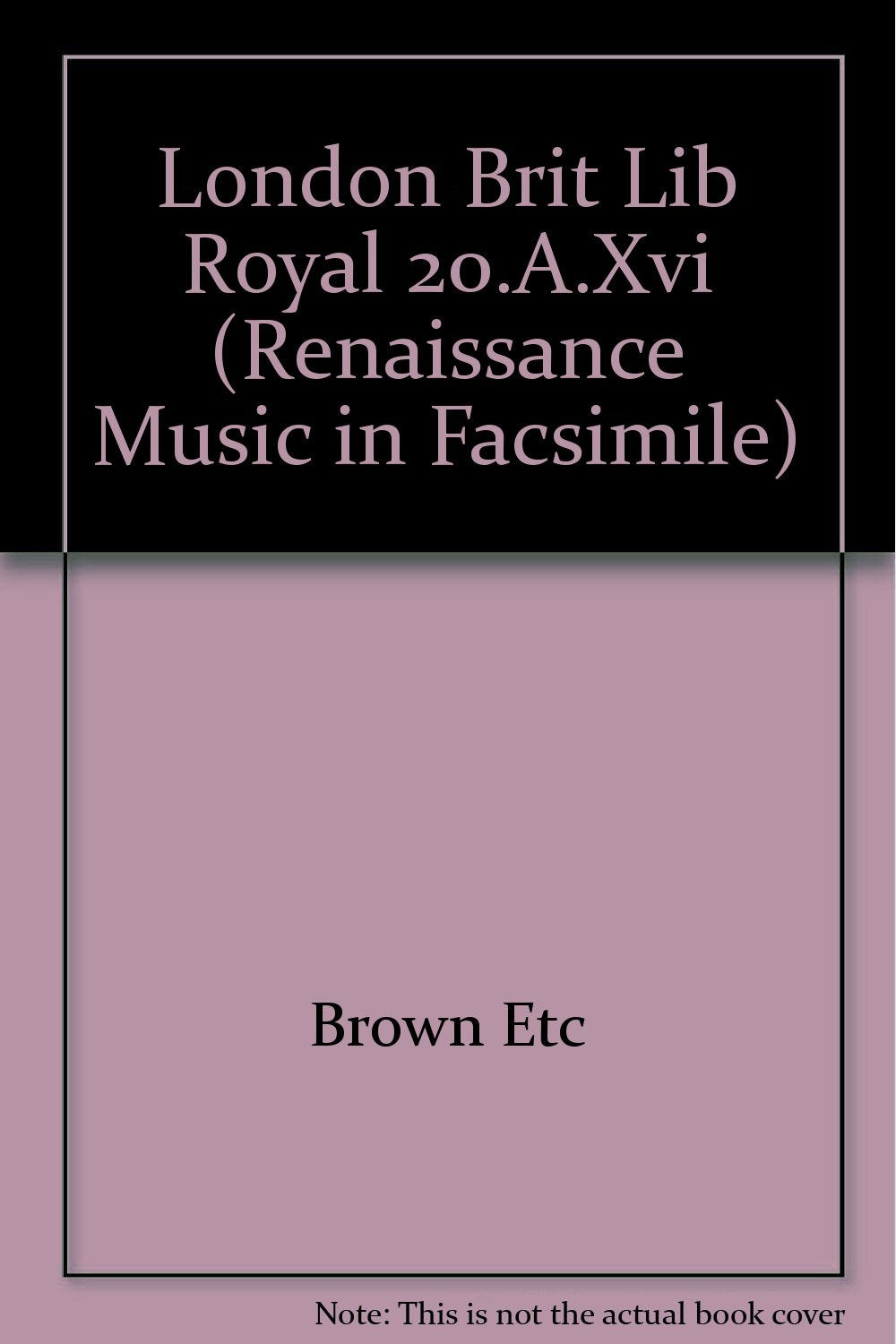 London, British Library, Royal 20.A. XVI (Renaissance Music in Facsimile) Arts & Music