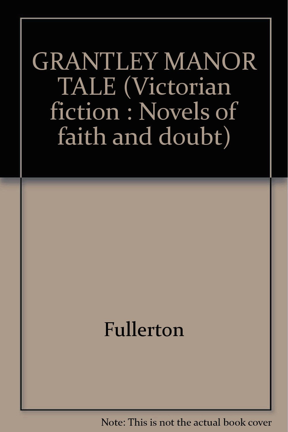 GRANTLEY MANOR TALE (Victorian fiction : Novels of faith and doubt) Books