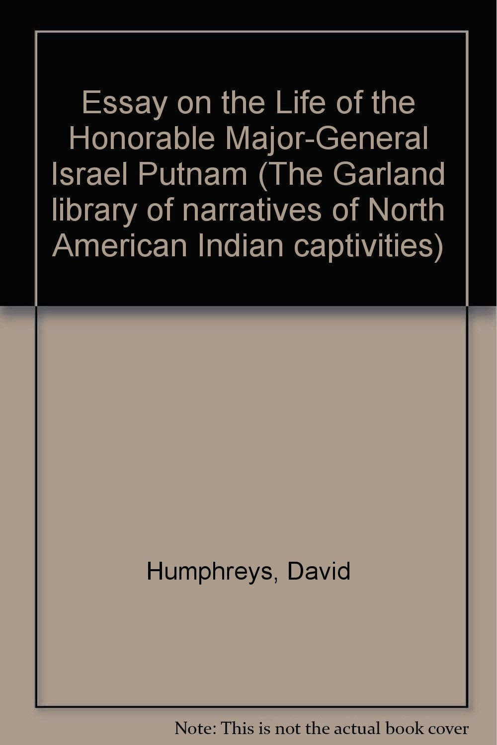 Essay on the Life of the Honorable Major-General Israel Putnam Politics & History