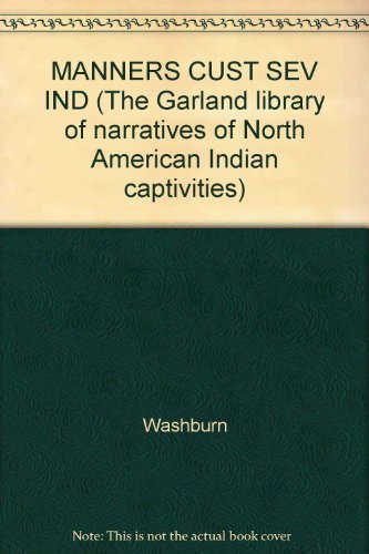 MANNERS CUST SEV IND (The Garland library of narratives of North American Ind... Books