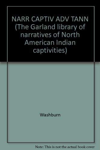 NARR CAPTIV ADV TANN (The Garland library of narratives of North American Ind... Books