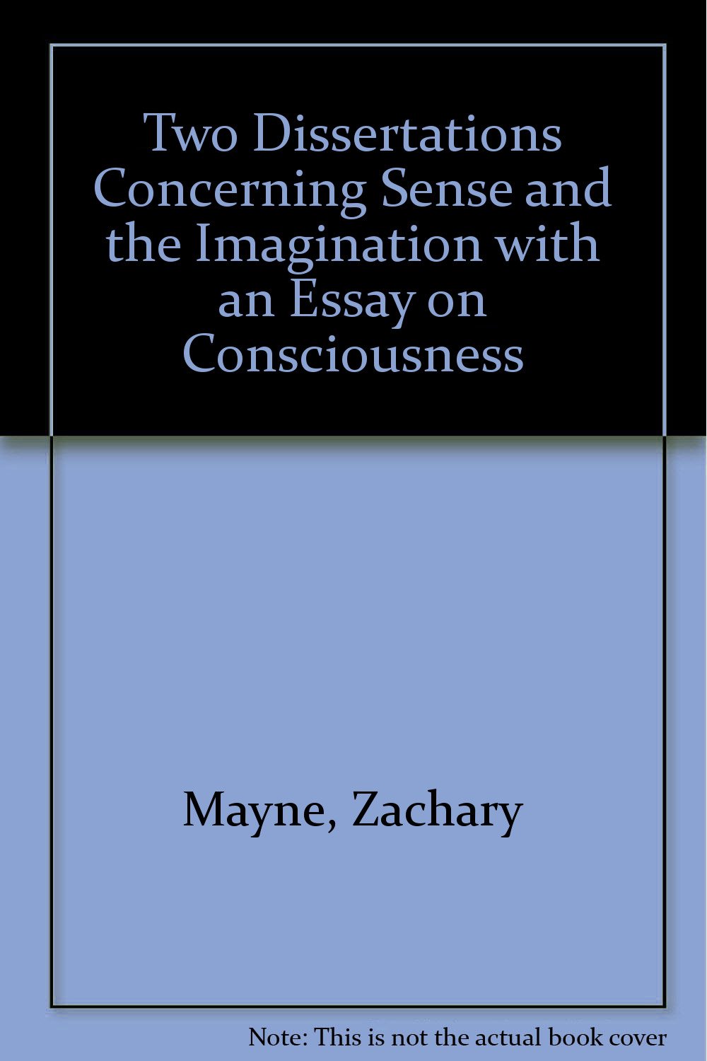 Two Dissertations Concerning Sense and the Imagination With an Essay on Consciousness Books