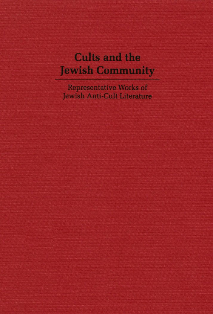 Cults and the Jewish Community: Representative Works of Anti-Cult Literature (Cults and New Religions) Religion & Esotericism