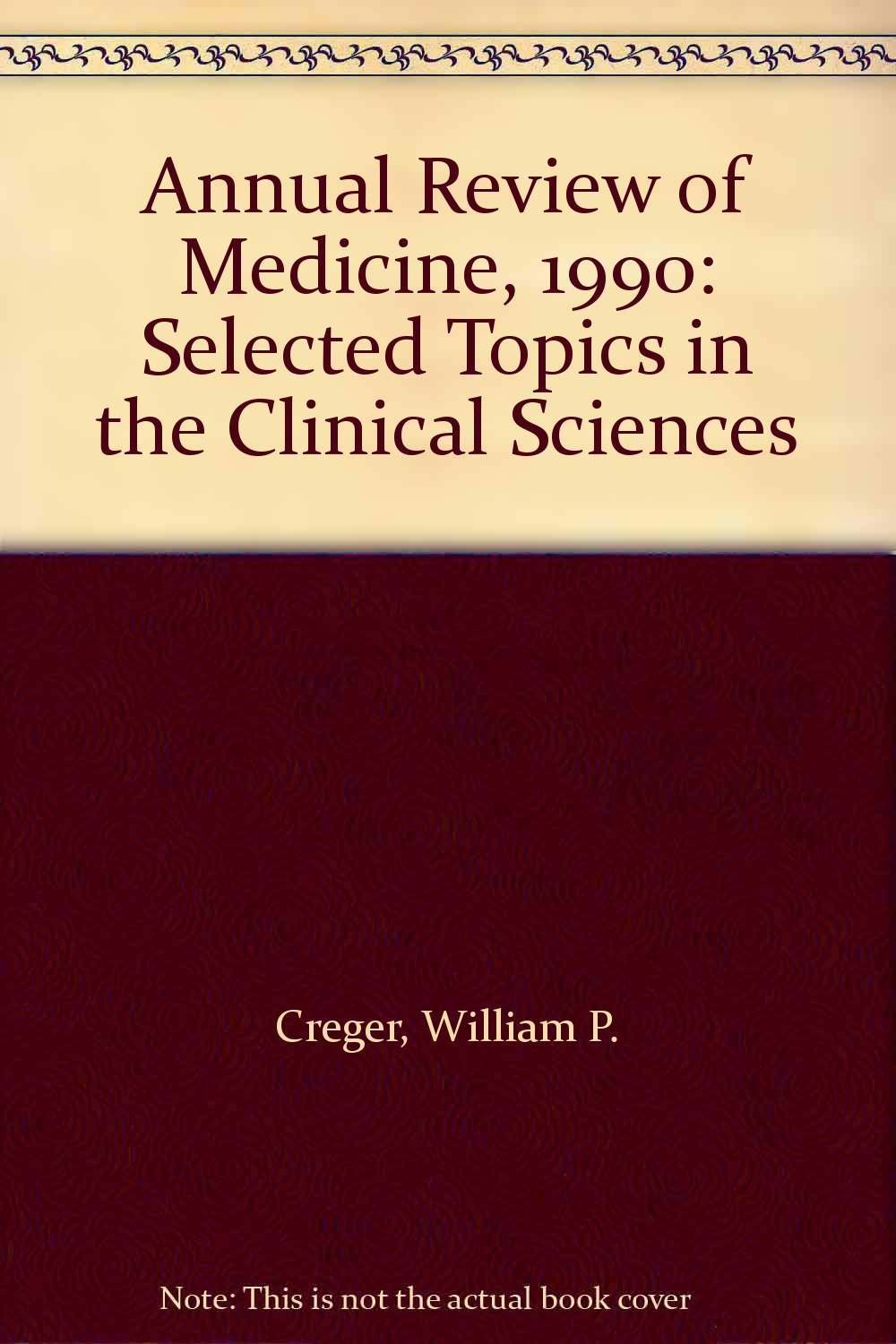 Annual Review of Medicine, 1990: Selected Topics in the Clinical Sciences Medicine
