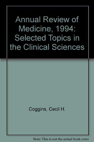 Annual Review of Medicine, 1994: Selected Topics in the Clinical Sciences Medicine