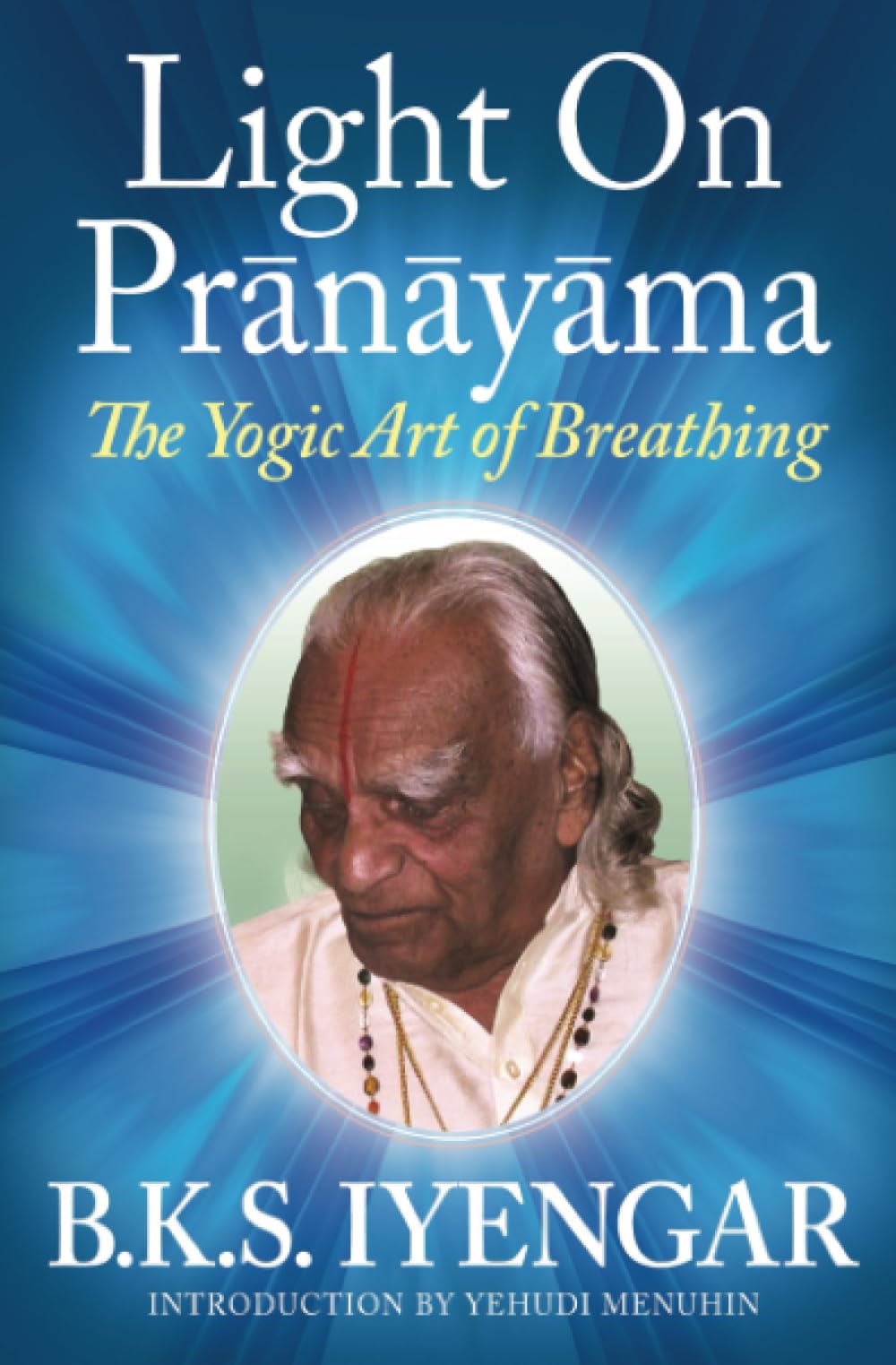 Light on Prãnãyãma: The Yogic Art of Breathing Health, Nutrition & Fitness