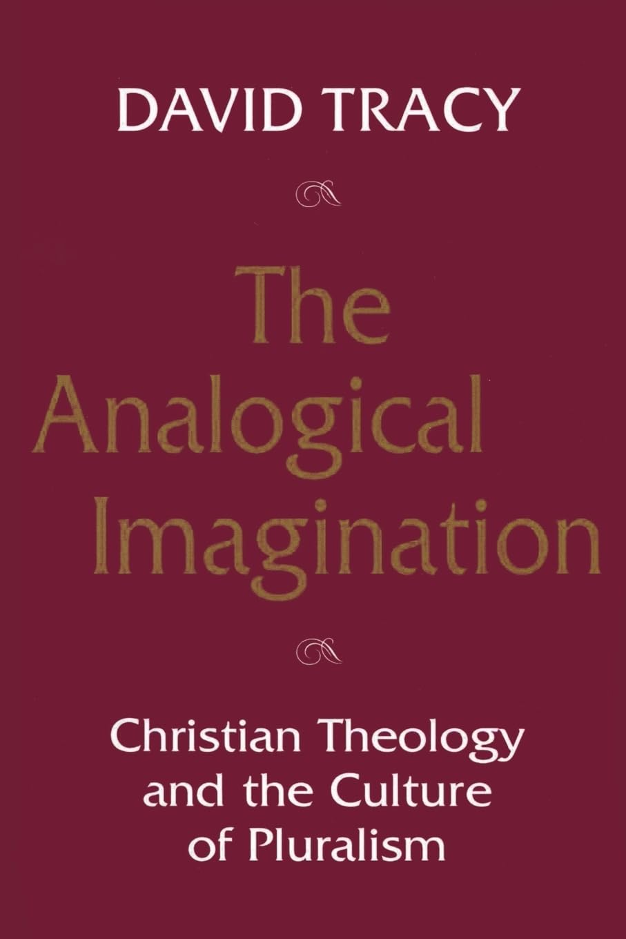 The Analogical Imagination: Christian Theology and the Culture of Pluralism Social Sciences