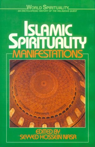 Islamic Spirituality II: Manifestations (20) (World Spirituality, Band 20) Religion & Esotericism