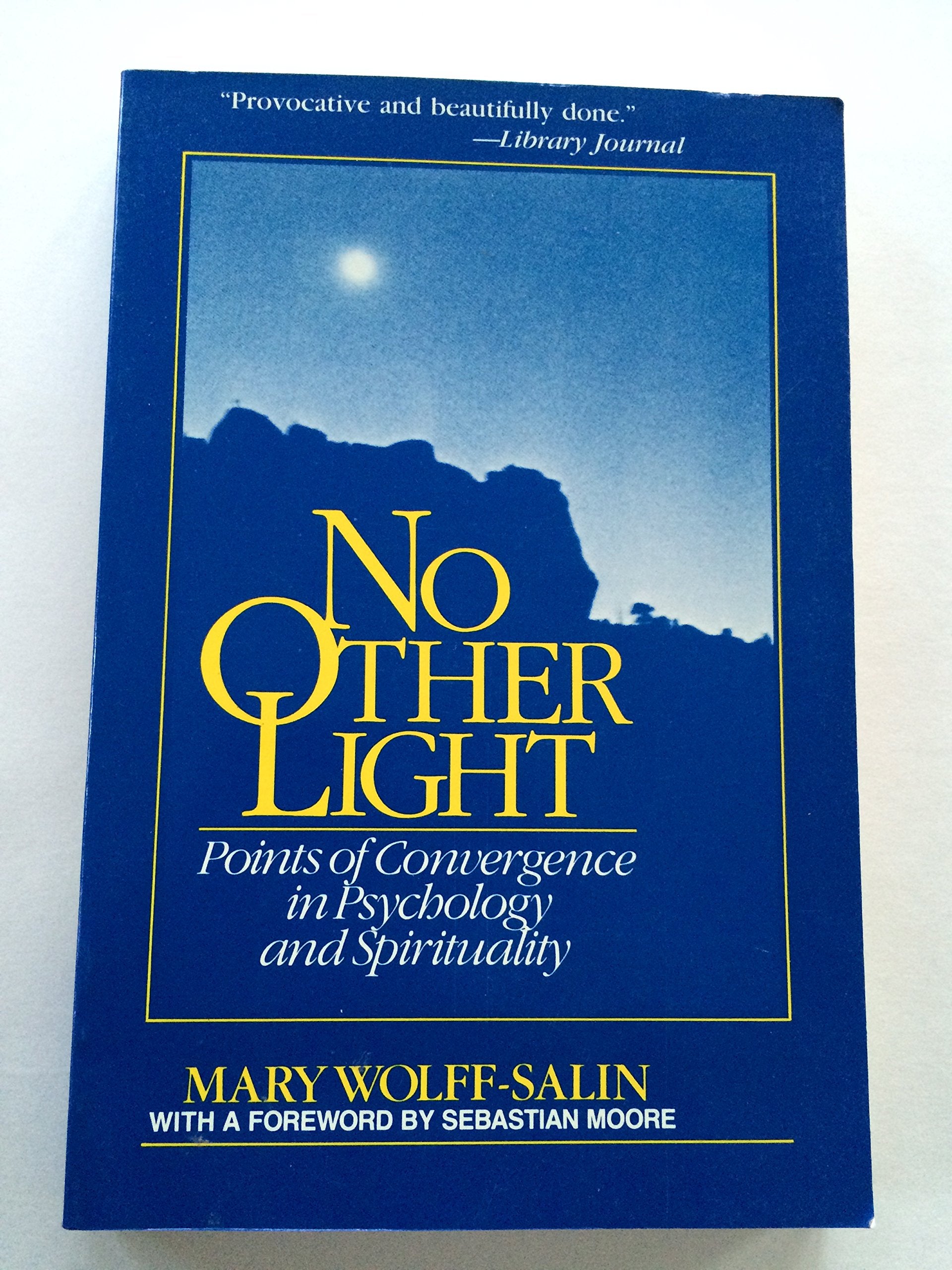 No Other Light: Points of Convergence in Psychology and Spirituality Psychology