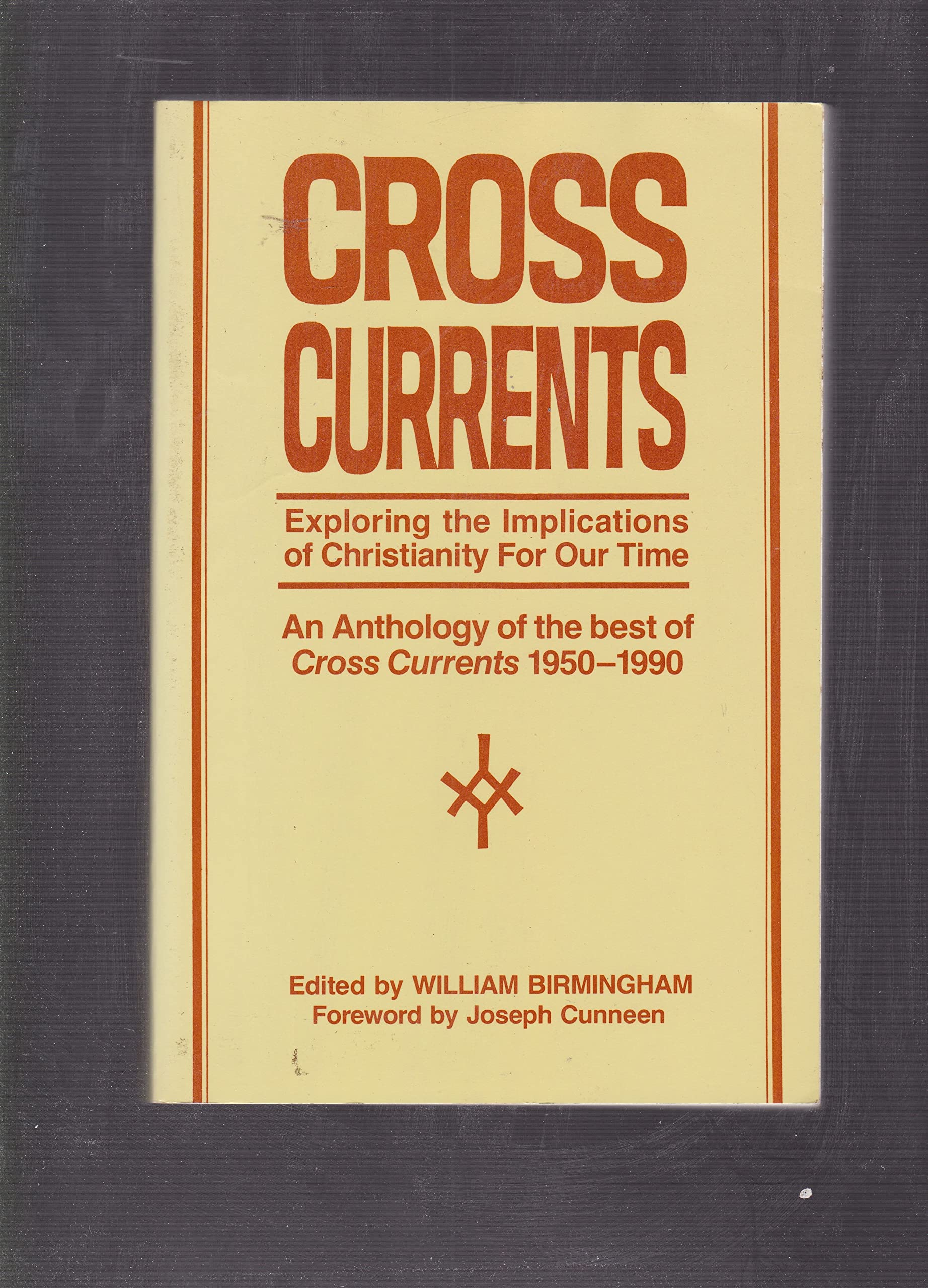 Cross Currents: Exploring the Implications of Christianity for Our Times : An Anthology of Forty Years of Cross Currents Religion & Esotericism
