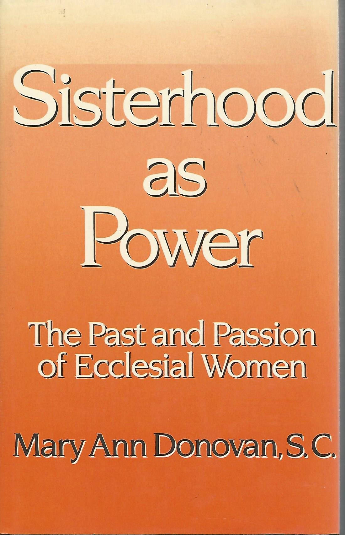 Sisterhood As Power: The Past and Passion of Ecclesial Women Books