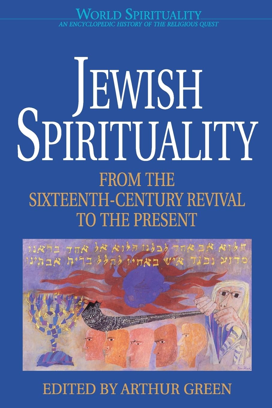 Jewish Spirituality 2: From the Sixteenth-Century Revival to the Present (World Spirituality, Volume 14) Religion & Esotericism