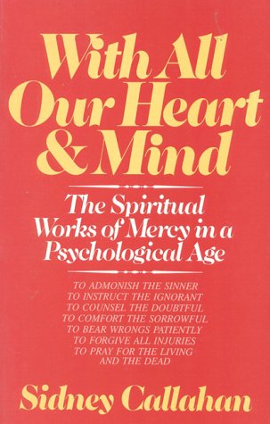 With All Our Heart and Mind: The Spiritual Works of Mercy in a Psychological Age Religion & Esotericism