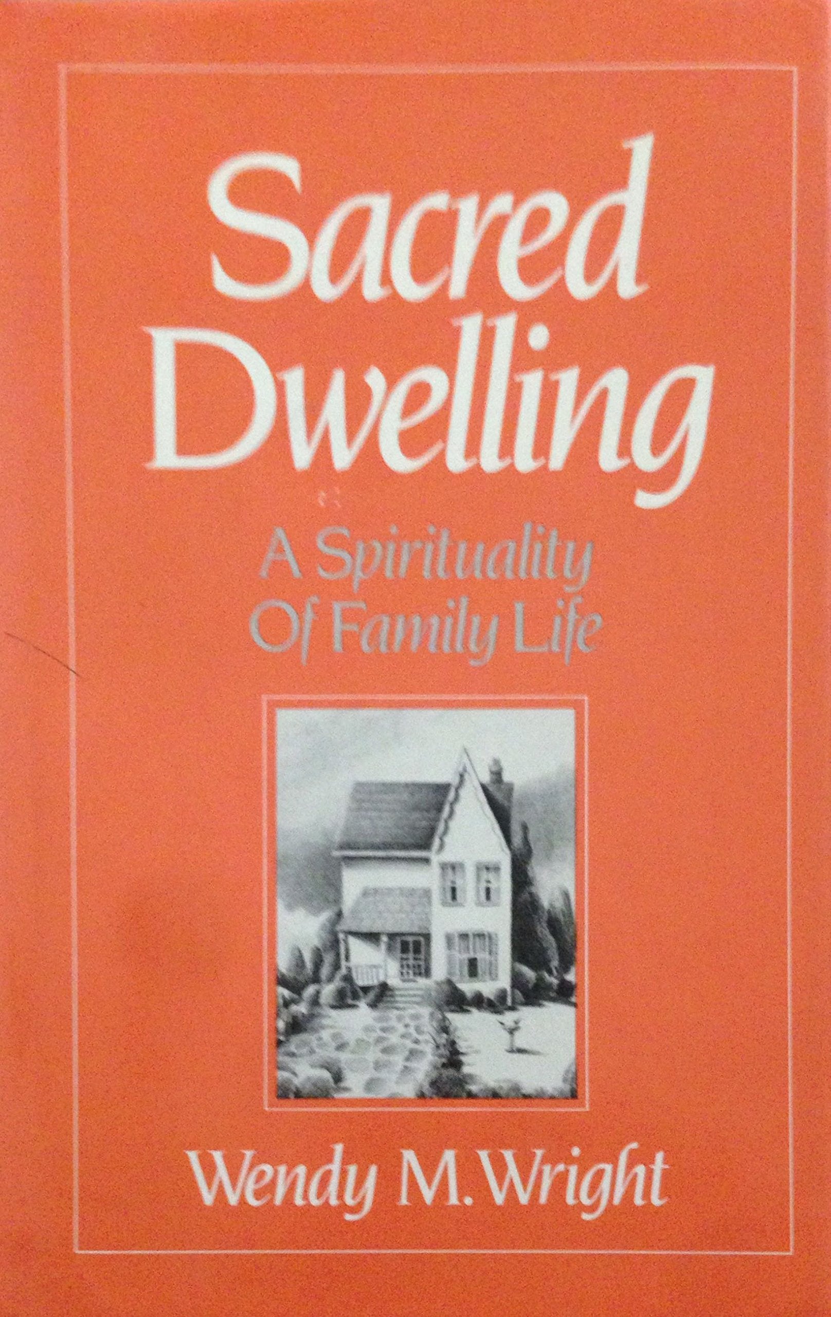 Sacred Dwelling: A Spirituality of Family Life Religion & Esotericism