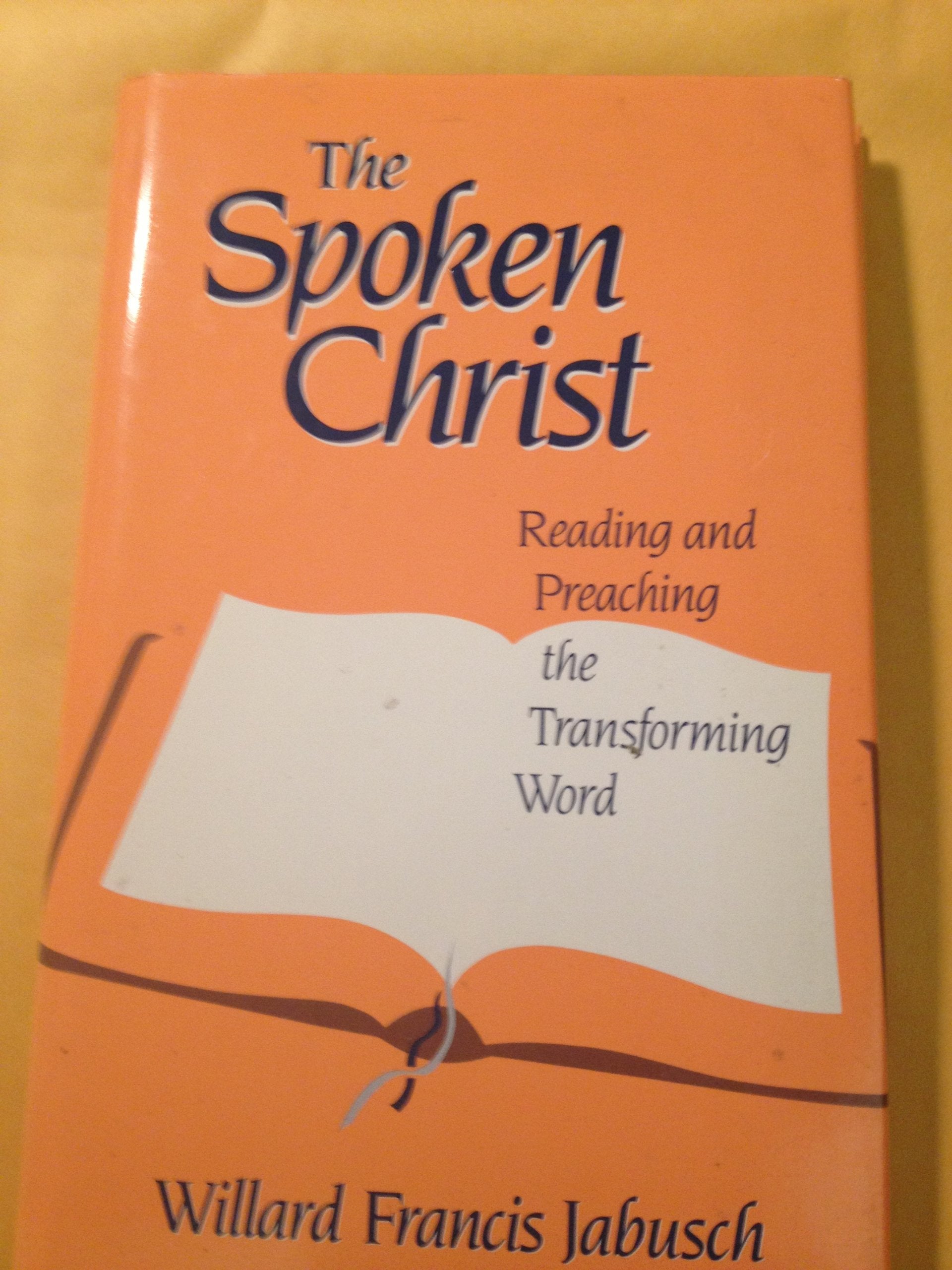 The Spoken Christ: Reading and Preaching the Transforming Word Religion & Esotericism