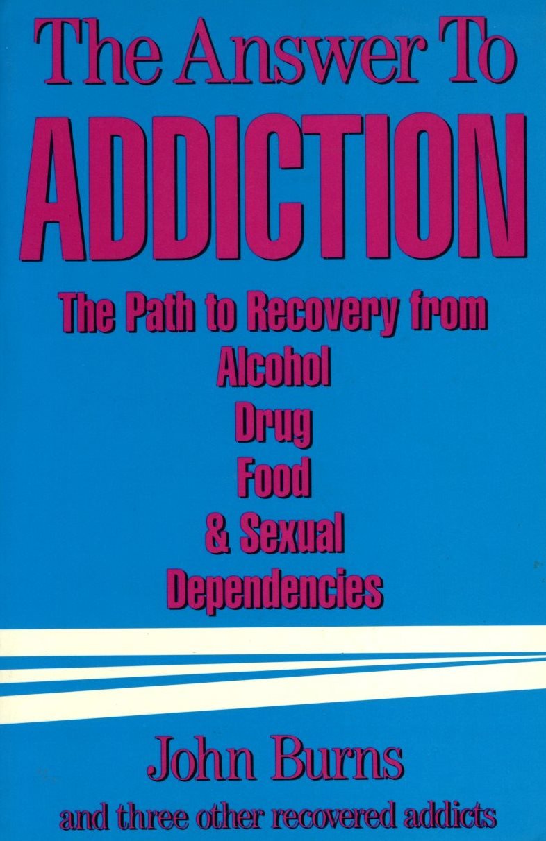 The Answer to Addiction: The Path to Recovery from Alcohol, Drug, Food, and Sexual Dependencies Medicine