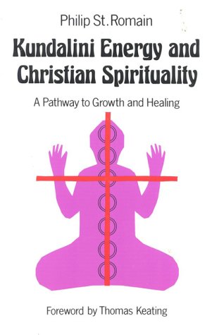 Kundalini Energy and Christian Spirituality: A Pathway to Growth and Healing Religion & Esotericism