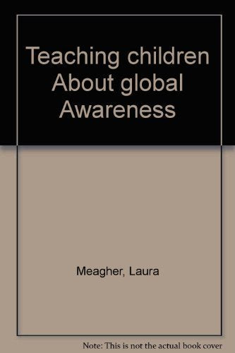 Teaching Children About Global Awareness: A Guide for Parents and Teachers Education & Training
