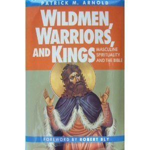 Wildmen, Warriors, and Kings: Masculine Spirituality and the Bible Religion & Esotericism