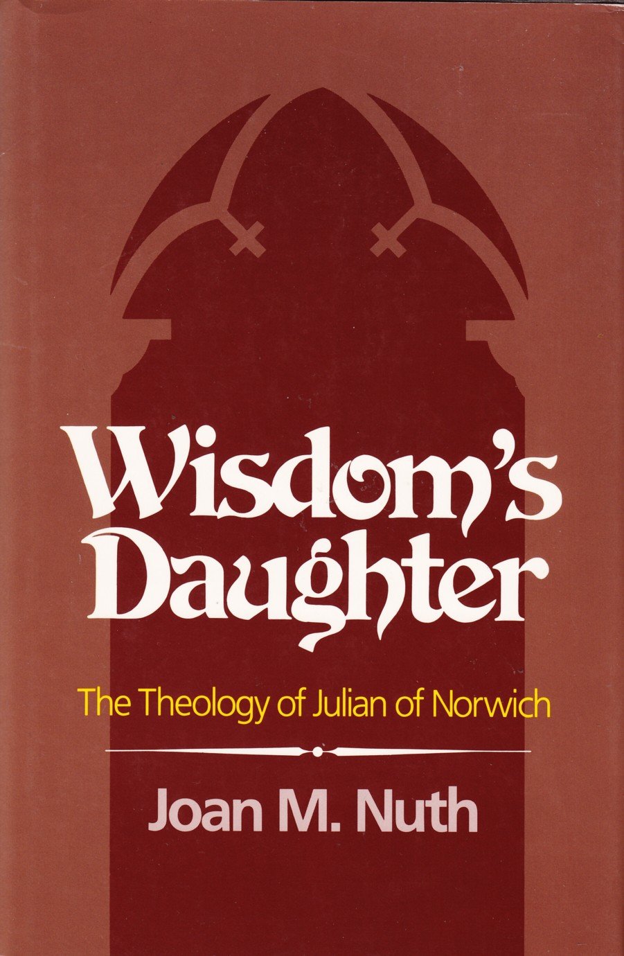 Wisdom's Daughter: The Theology of Julian of Norwich Books