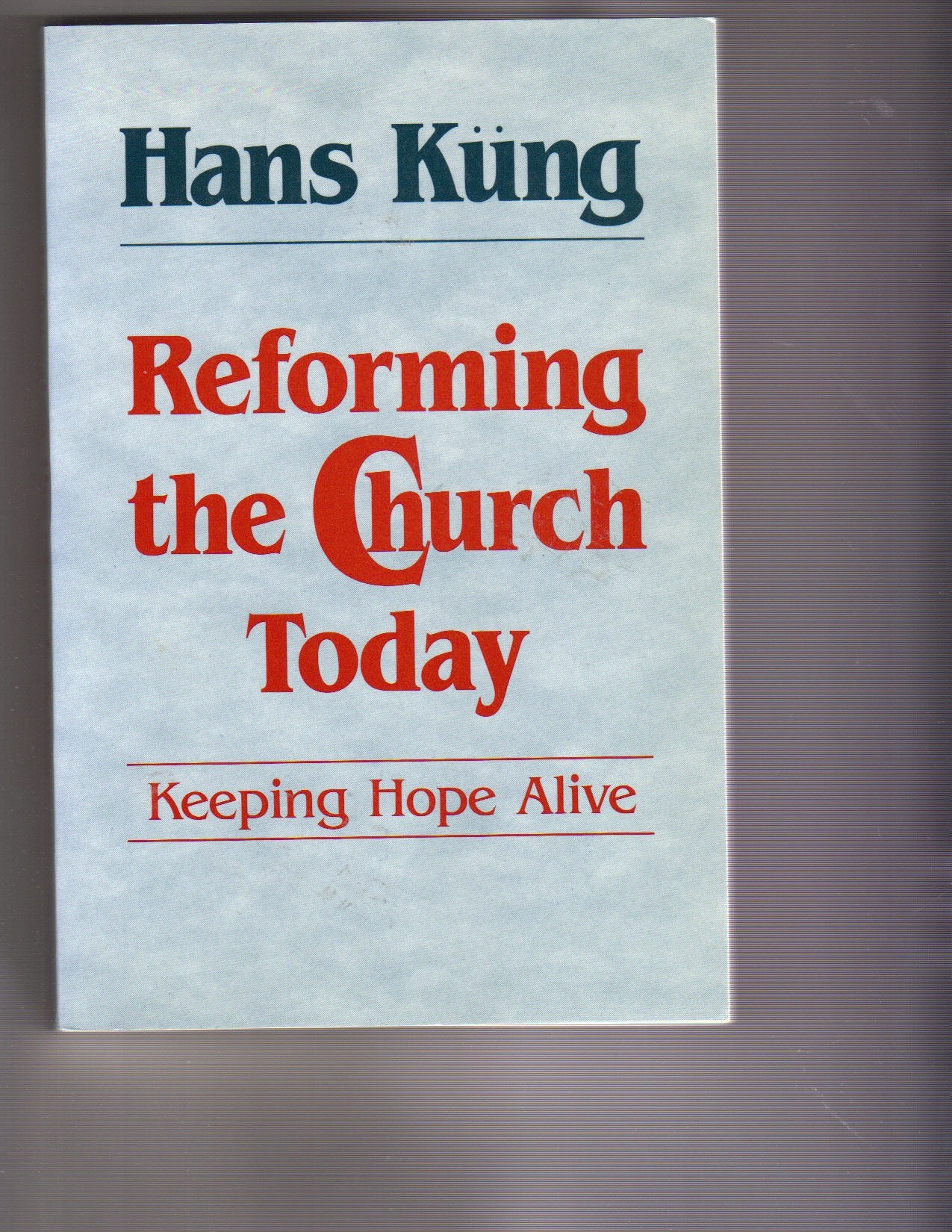 Reforming the Church Today: Keeping Hope Alive Religion & Esotericism