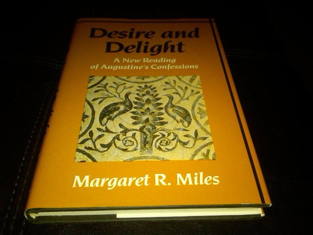 Desire and Delight: A New Reading of Augustine's Confessions Philosophy