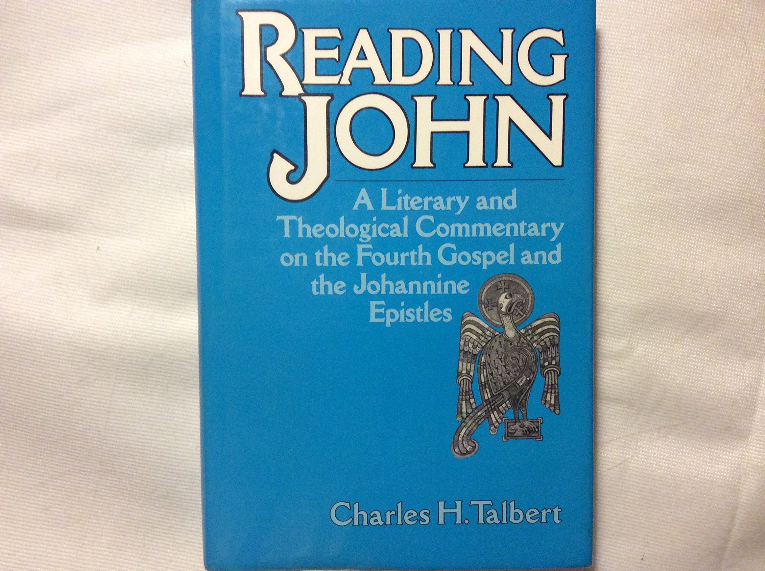 Reading John: A Literary and Theological Commentary on the Fourth Gospel and the Johannine Epistles (Reading the New Testament Series) Religion & Esotericism