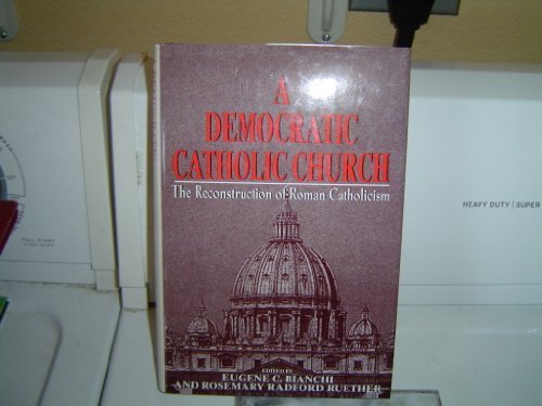 A Democratic Catholic Church: The Reconstruction of Roman Catholicism Religion & Esotericism