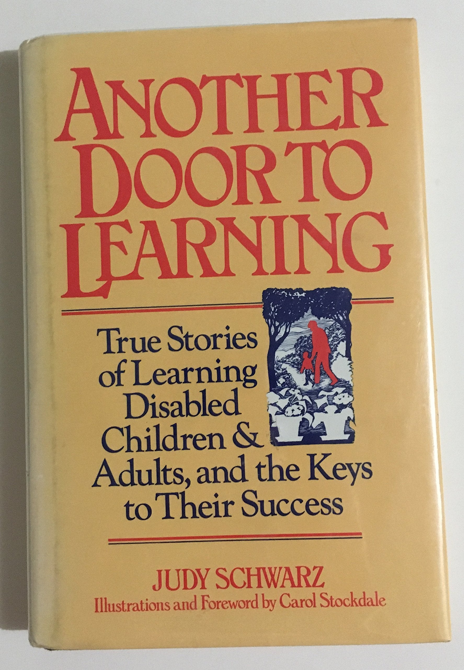 Another Door to Learning: True Stories of Learning Disabled Children and Adults, and the Keys to Their Success Education & Training