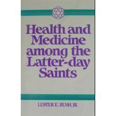Health and Medicine Among the Latter-Day Saints: Science, Sense, and Scripture (HEALTH/MEDICINE AND THE FAITH TRADITIONS) Medicine