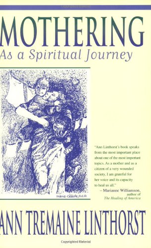 Mothering As a Spiritual Journey: Learning to Let God Nurture Your Children and You Along With Them Parents & Children
