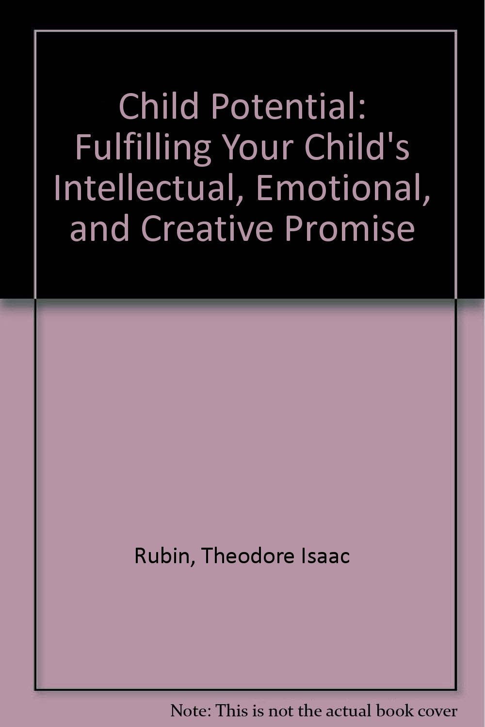 Child Potential: Fulfilling Your Child's Intellectual, Emotional, and Creative Promise Partnership & Love