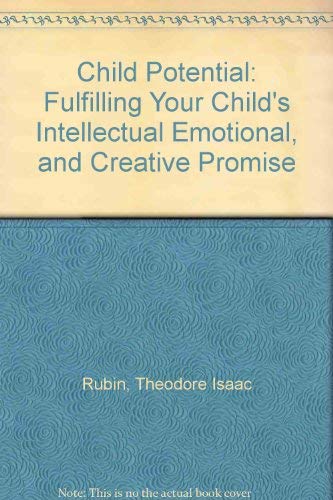 Child Potential: Fulfilling Your Child's Intellectual Emotional, and Creative Promise Parents & Children