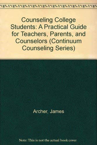 Counseling College Students: A Practical Guide for Teachers, Parents, and Counselors (Continuum Counseling Series) Business, Finance & Career