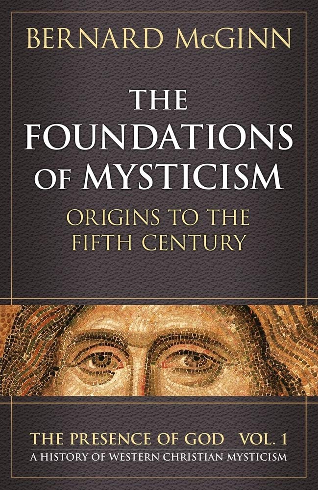 Foundations of Mysticism Origins to the Fifth Century Social Sciences