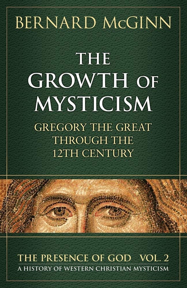 The Growth of Mysticism Gregory the Great Through the 12 Century Religion & Esotericism