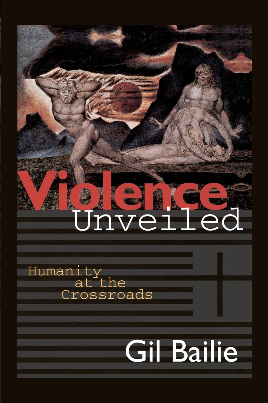 Violence Unveiled: Humanity at the Crossroads book