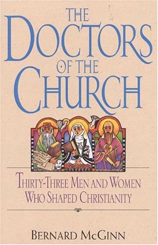 The Doctors of the Church: Thirty-Three Men and Women Who Shaped Christianity Memories