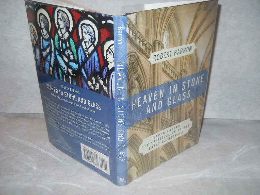 Heaven in Stone and Glass: Experiencing the Spirituality of the Great Cathedrals Architecture