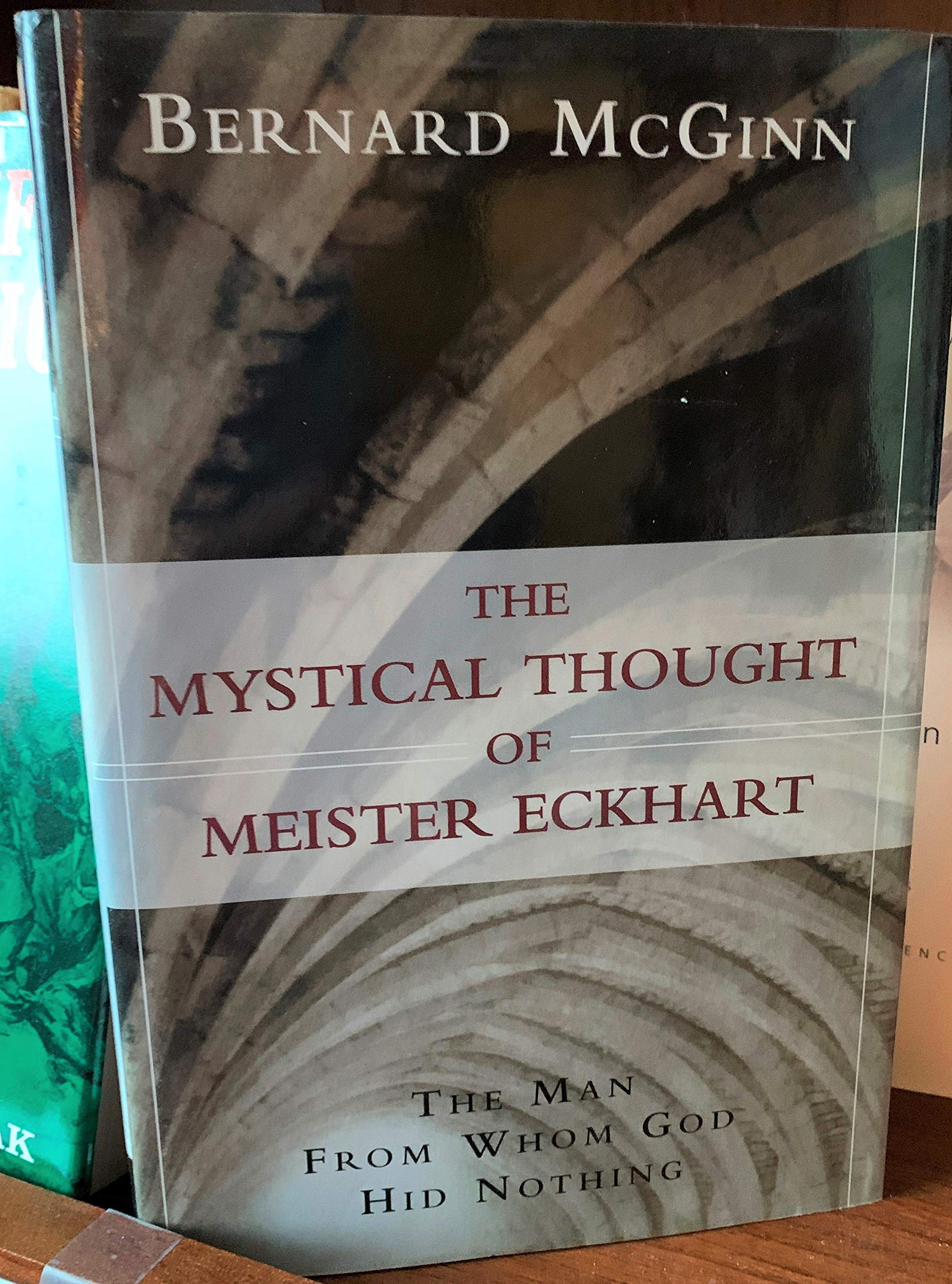 The Mystical Thought of Meister Eckhart: The Man from Whom God Hid Nothing book