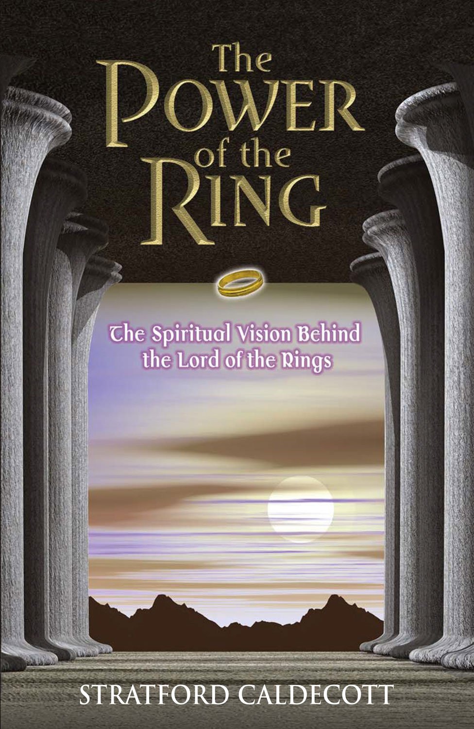The Power of the Ring: The Spiritual Vision Behind the Lord of the Rings book