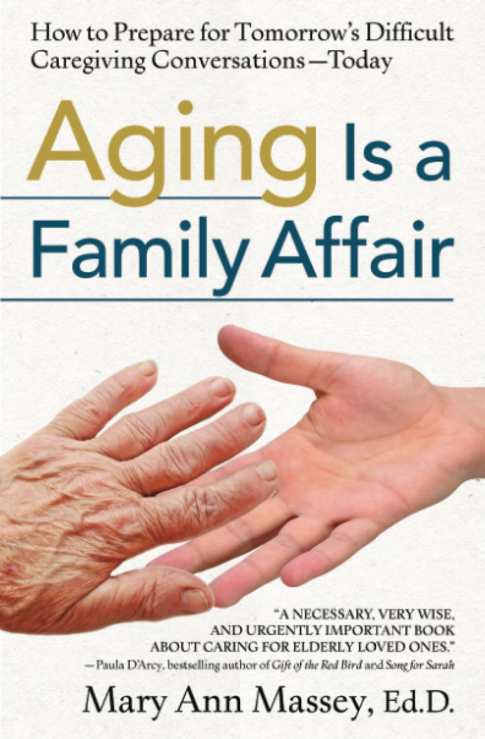 Aging Is a Family Affair How to Prepare for Tomorrow's Difficult Caregiving Conversations-Today book