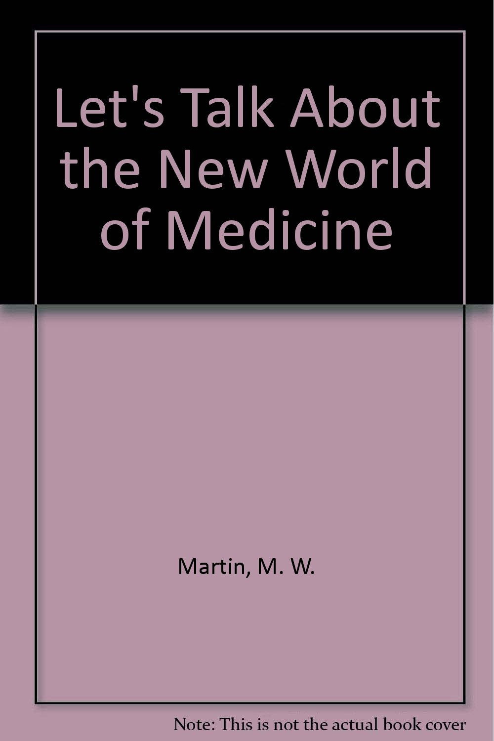Let's Talk About the New World of Medicine Non-fiction