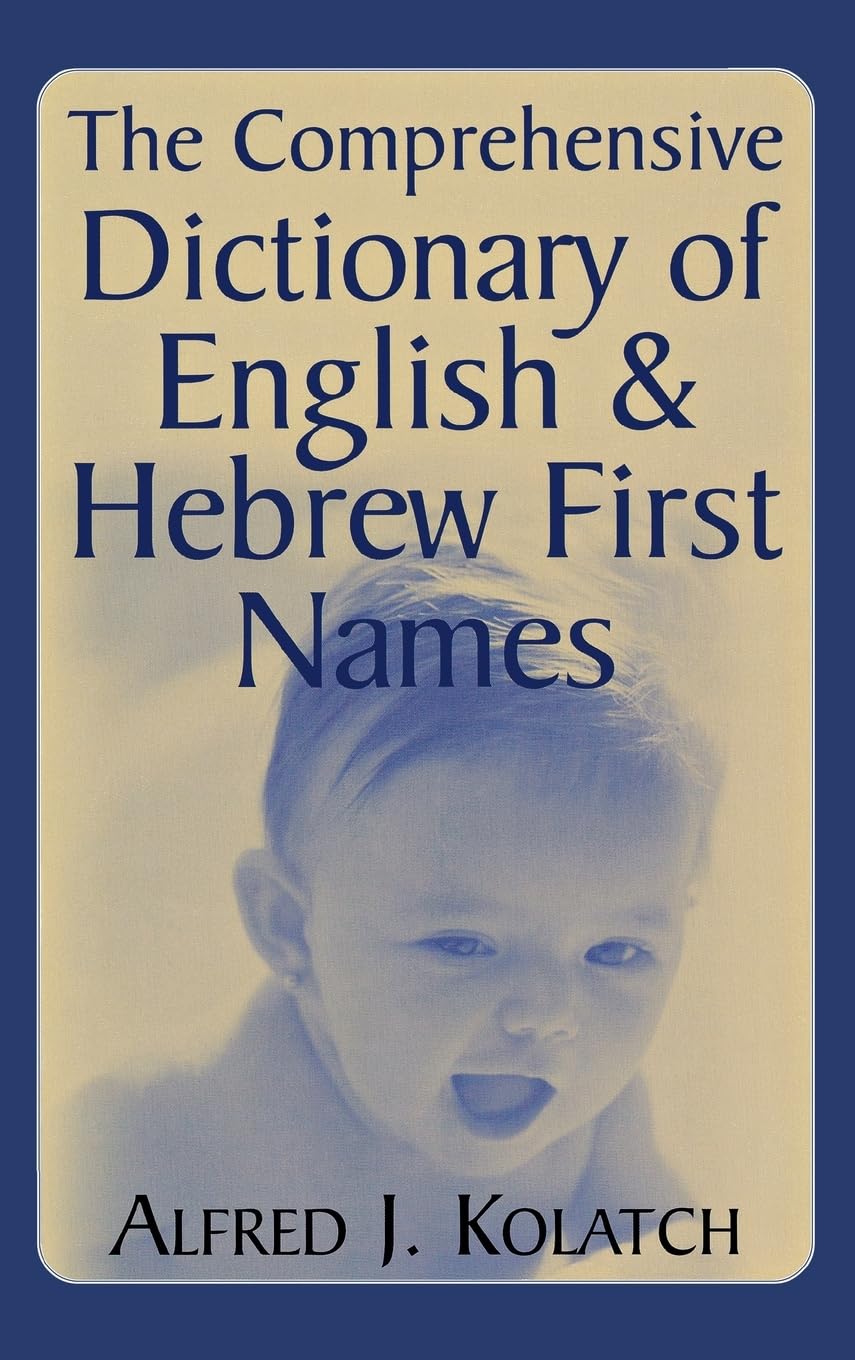 The Comprehensive Dictionary of English & Hebrew First Names Parents & Children