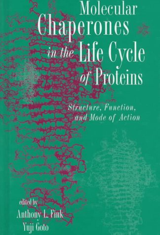 Molecular Chaperones in the Life Cycle of Proteins: Structure, Function and Mode of Action Natural Sciences